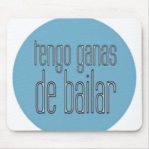 Alfombrilla De Ratón Tengo Ganas De Bailar - mousepad