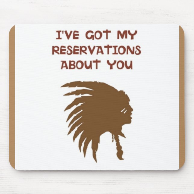 ALFOMBRILLA DE RATÓN "TENGO MIS RESERVAS SOBRE TI" INDIO (Frente)