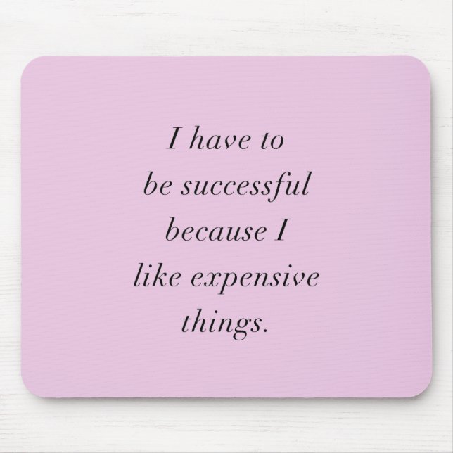 ALFOMBRILLA DE RATÓN TENGO QUE TENER ÉXITO PORQUE ME ENCANTA EL COSTO. (Frente)