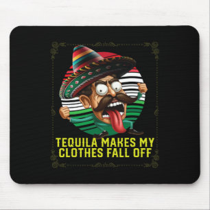 Alfombrilla De Ratón Tequila Hace Que Mi Ropa Caiga De Tequil Alcohólic