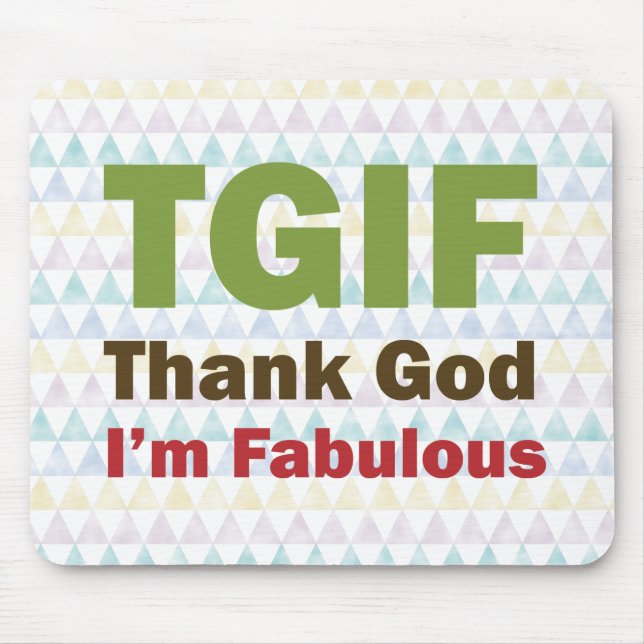 Alfombrilla De Ratón TGIF agradecen a dios que soy fabuloso (Frente)
