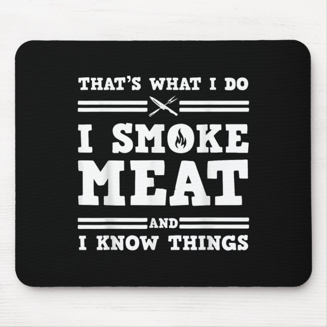Alfombrilla De Ratón That's What I Do I Smoke Meat And I Know Things  (Frente)