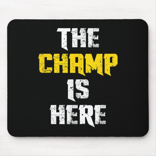 Alfombrilla De Ratón The Champ Is Here Motivational Chamonship Chamon  (Frente)