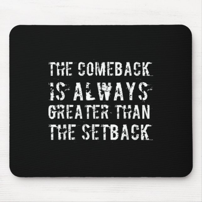 Alfombrilla De Ratón The Comeback Is Greater Than The Setback  (Frente)