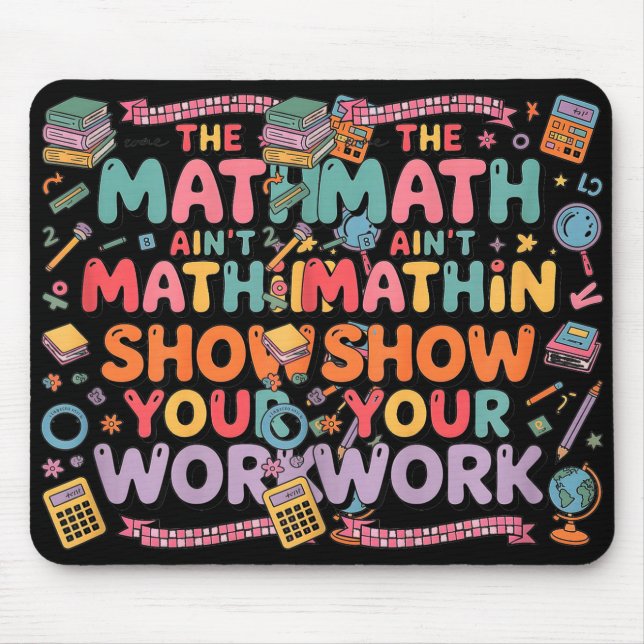 Alfombrilla De Ratón The Math Ain't Mathin Show Your Work Teacher  (Frente)