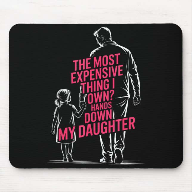 Alfombrilla De Ratón The Most Expensive Thing I Own_ Hands Down My Daug (Frente)