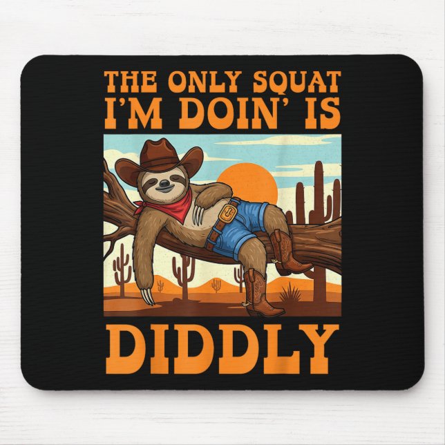 Alfombrilla De Ratón The Only Squat I’m Doin’ Is Diddly Sloth Cowboy Fu (Frente)