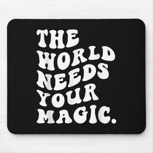 Alfombrilla De Ratón The World Needs Your Magic Motivational Retro  (Frente)