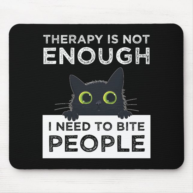 Alfombrilla De Ratón Therapy Is Not Enough - I Need To Bite People (Frente)