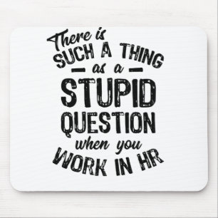 Alfombrilla De Ratón There Is Such Thing As A Stupid Question