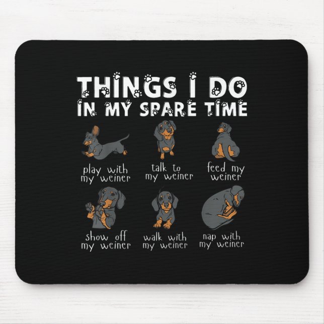 Alfombrilla De Ratón Things I Do In My Spare Time Dachshund Cute Weiner (Frente)