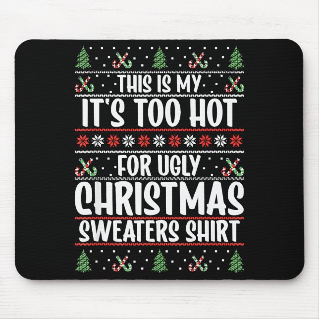Alfombrilla De Ratón This Is My It's Too Hot For Ugly Christmas Sweater (Frente)
