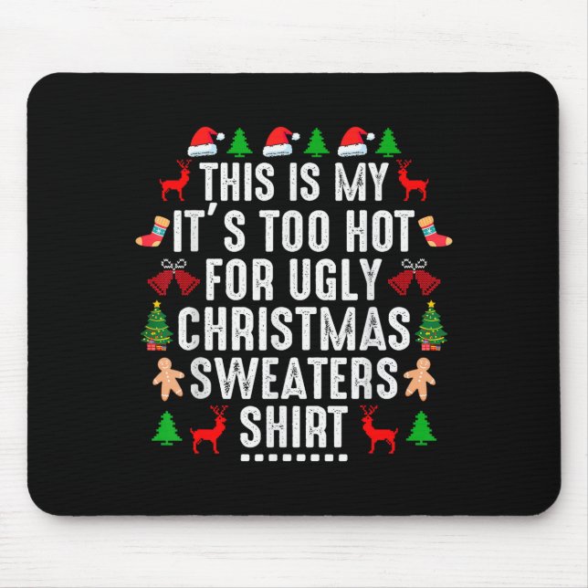 Alfombrilla De Ratón This Is My It's Too Hot For Ugly Christmas Sweater (Frente)