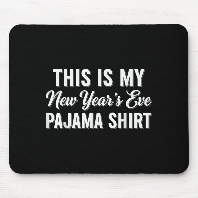 Alfombrilla De Ratón This Is My New Year's Eve Pajama Shirt, Happy New  (Frente)