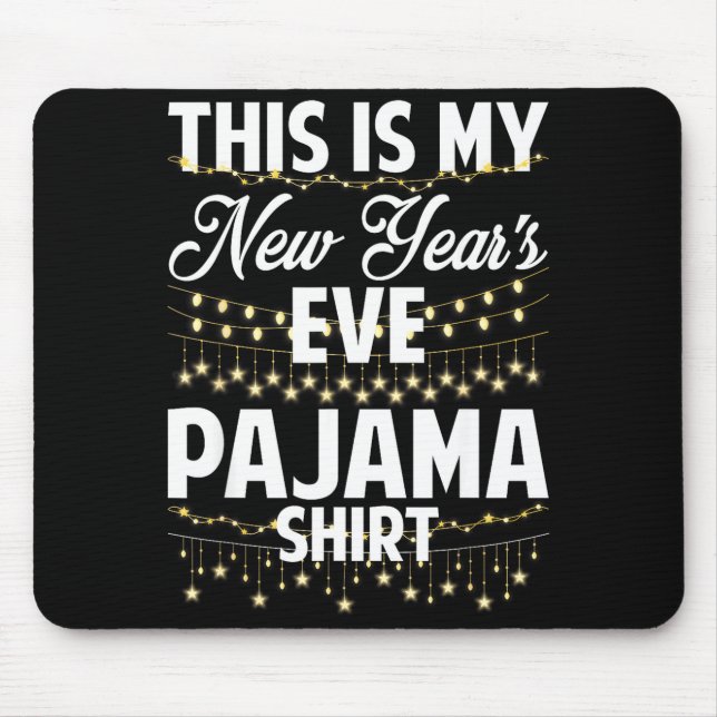 Alfombrilla De Ratón This Is My New Years Eve Pajama Shirt Happy New Ye (Frente)