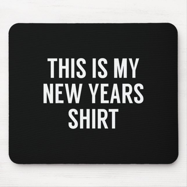 Alfombrilla De Ratón This Is My New Years Shirt - Funny New Years Eve  (Frente)