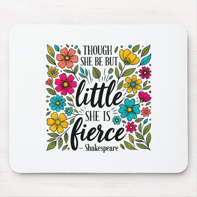 Alfombrilla De Ratón Though She Be But Little She Is Fierce Quote Flora (Frente)
