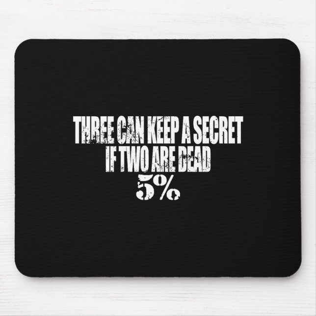 Alfombrilla De Ratón Three Can Keep A Secret If Two Are Dead 50% Funny  (Frente)