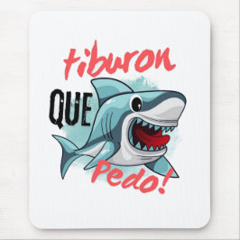ALFOMBRILLA DE RATÓN TIBURÓN DICE QUE PEDO, TIBURÓN, ¿QUÉ PASA?