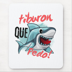 ALFOMBRILLA DE RATÓN TIBURÓN DICE QUE PEDO, TIBURÓN, ¿QUÉ PASA?