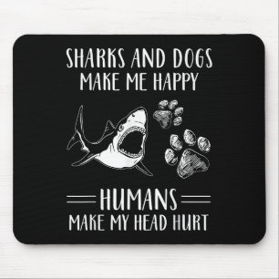 Alfombrilla De Ratón Tiburones y Perros Me Hacen Feliz Humanos Me Duele