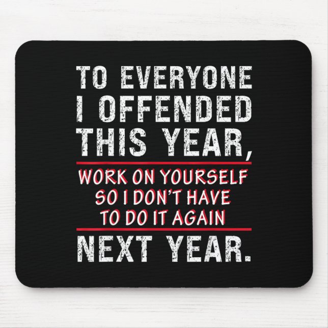 Alfombrilla De Ratón To Everyone I Offended This Year Work On Yourself  (Frente)