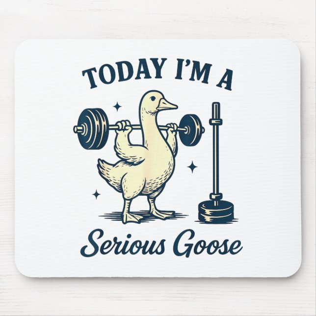 Alfombrilla De Ratón Today I'm A Serious Goose Funny Lifting Weights Gy (Frente)