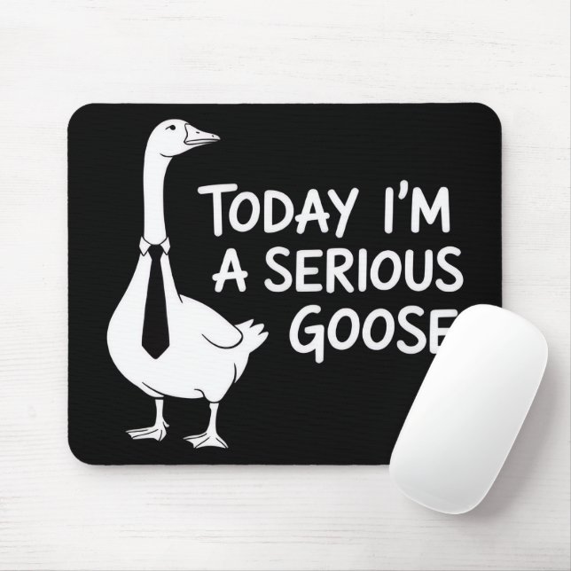 Alfombrilla De Ratón Today I'm a Serious Goose Funny Office Animal  (Con ratón)