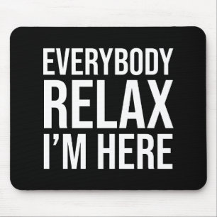 Alfombrilla De Ratón Todo el mundo relájate, estoy aquí