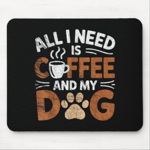 Alfombrilla De Ratón Todo lo que necesito es café y mi perro Amante de