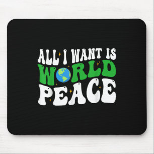 Alfombrilla De Ratón Todo lo que quiero es paz mundial feliz Día de la 
