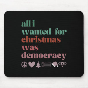 Alfombrilla De Ratón Todo lo que quiero para Navidad es la democracia