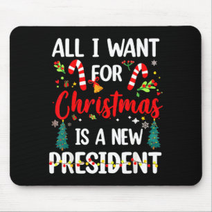 Alfombrilla De Ratón Todo lo que quiero para Navidad es un nuevo presid
