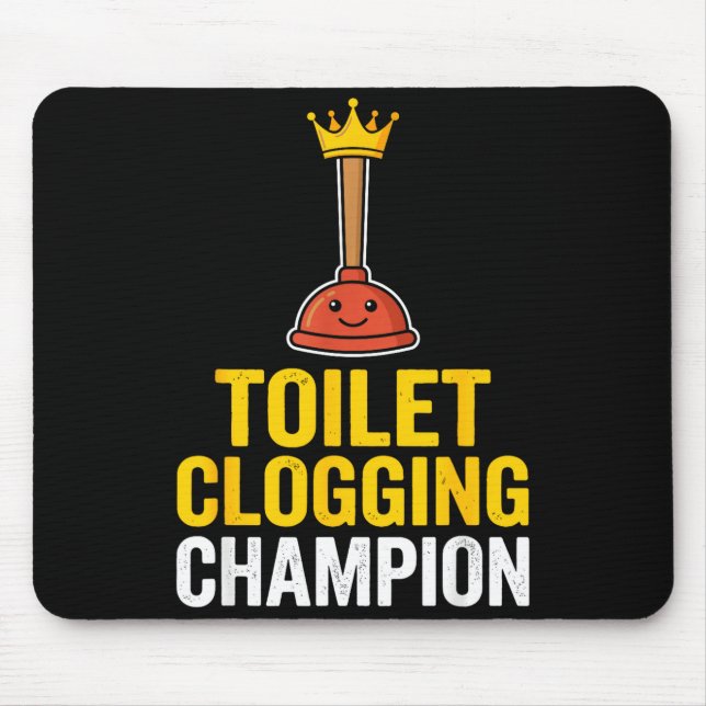 Alfombrilla De Ratón Toilet Clogging Chamon Funny Toilet Clogger Quote  (Frente)