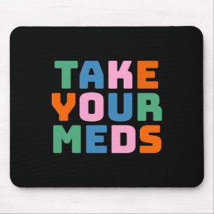 Alfombrilla De Ratón Tome sus medicinas