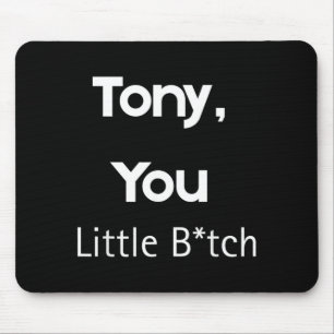 Alfombrilla De Ratón Tony eres un pequeño B divertido cita humor sarcás