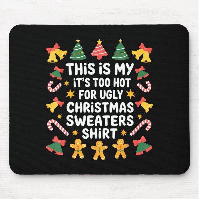 Alfombrilla De Ratón Too Hot For Ugly Christmas Sweater Funny Holiday  (Frente)