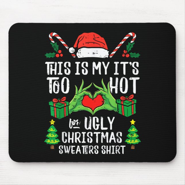 Alfombrilla De Ratón Too Hot For Ugly Christmas Sweater Funny Xmas Men  (Frente)