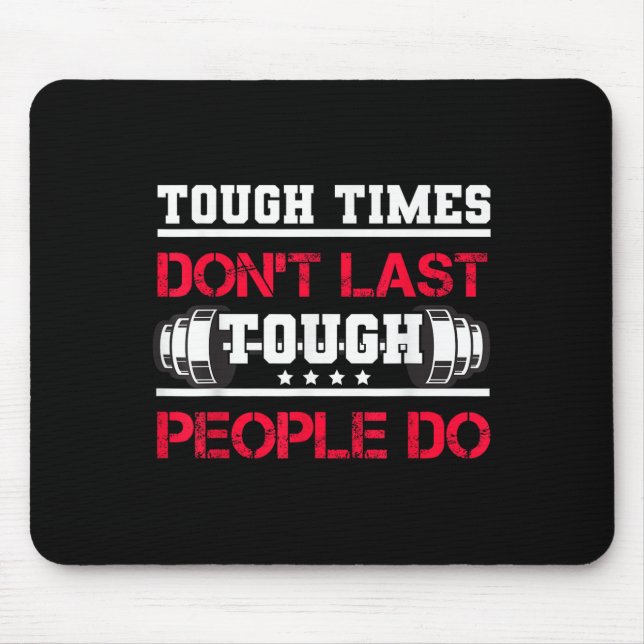 Alfombrilla De Ratón Touch Times Don't Last, Only Tough People Do Bodyb (Frente)