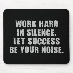 Alfombrilla De Ratón Trabajar duro en silencio - Que el éxito sea tu ru