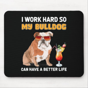 Alfombrilla De Ratón Trabajar Duro Para Que Mi Bulldog Pueda Tener Una 