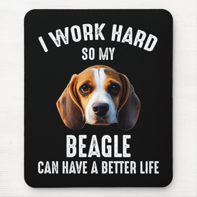 Alfombrilla De Ratón Trabajo Duro Para Que Mi Beagle Pueda Tener Una Vi (Frente)