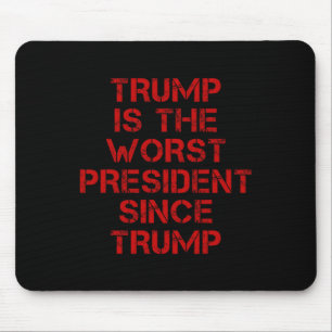 Alfombrilla De Ratón Trump Es El Peor Presidente Desde El Diseño De Tru