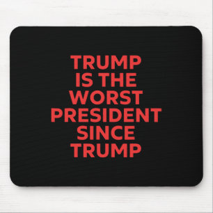 Alfombrilla De Ratón Trump Es El Peor Presidente Desde Trump