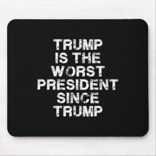 Alfombrilla De Ratón Trump Es El Peor Presidente Desde Trump _2 