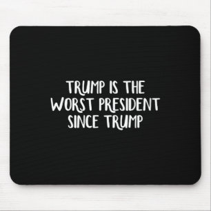 Alfombrilla De Ratón Trump Es El Peor Presidente Desde Trump _5