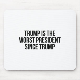 Alfombrilla De Ratón Trump Es El Peor Presidente Desde Trump _7