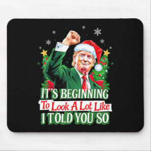 Alfombrilla De Ratón Trump Está empezando a parecer mucho como te dije