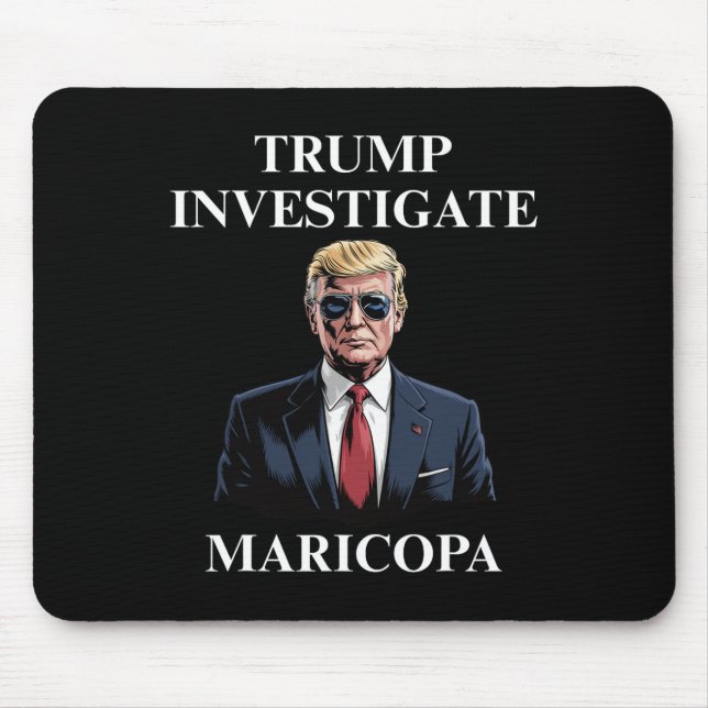 Alfombrilla De Ratón Trump Investigate Maricopa 2  (Frente)