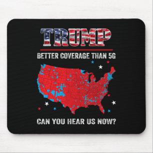 Alfombrilla De Ratón Trump Mejor Cobertura Que 5g ¿Puedes Oírnos Ahora?